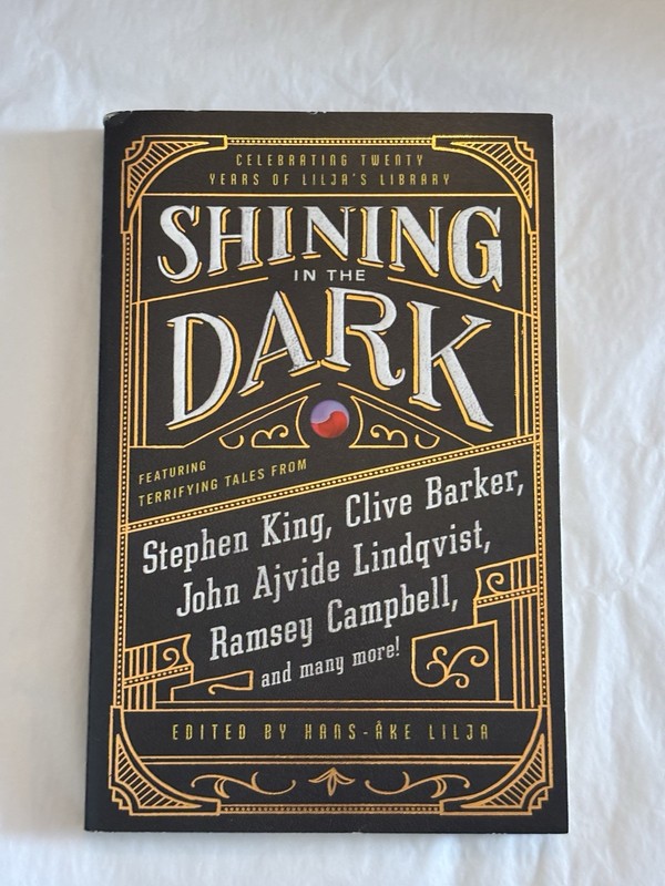 SHINING IN THE DARK Stephen King, Clive Barker, John Ajvide Lindqvist, + Lilja