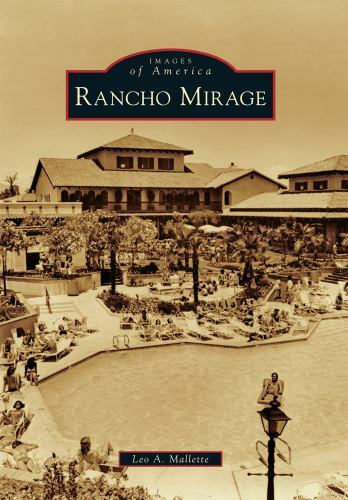 Images of America Ser.: Rancho Mirage by Leo A. Mallette (2011, Trade Paperback)