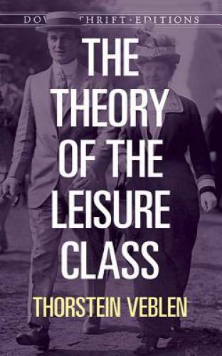 The Theory of the Leisure Class (Dover Thrift Editions) – Paperback – ACCEPTABLE