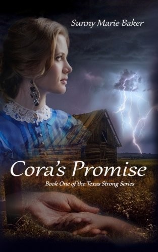 CORA’S PROMISE (TEXAS STRONG) (VOLUME 1) By Sunny Marie Baker **BRAND NEW**