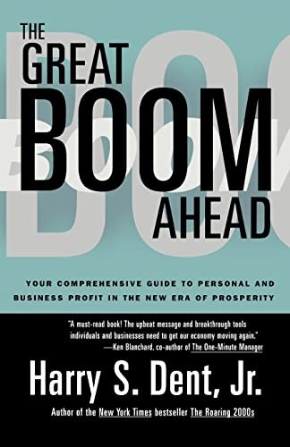 Great Boom Ahead: YOUR COMPREHENSIVE…, Dent, Harry S.