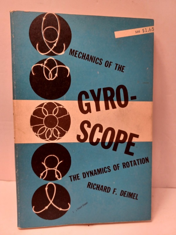 Mechanics of the Gyro-Scope : The Dynamics of Rotation by Richard F. Deimel