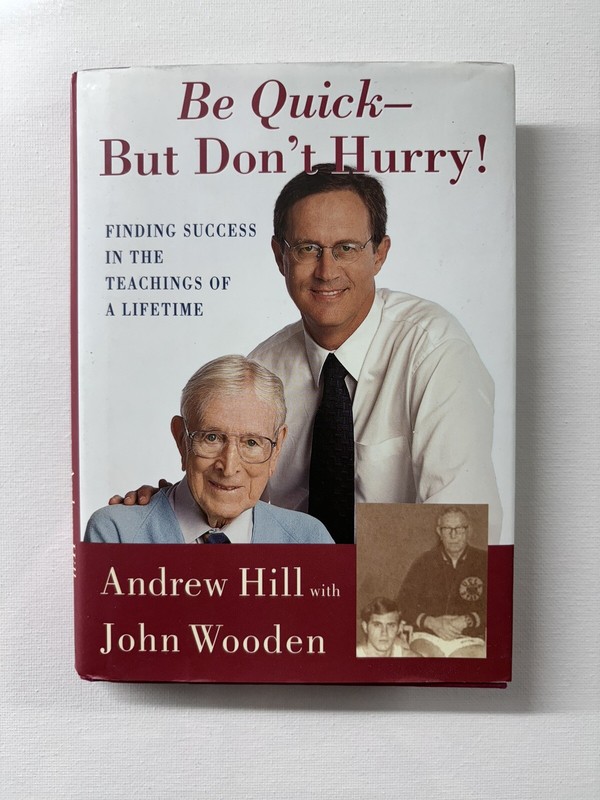 Be Quick – but Don’t Hurry : Finding Success…JOHN WOODEN HD 2001 SIGNED