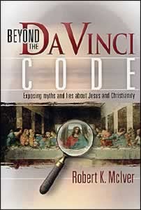 Beyond the Da Vinci Code: Exposing Myths and Lies about Jesus and Christiani…