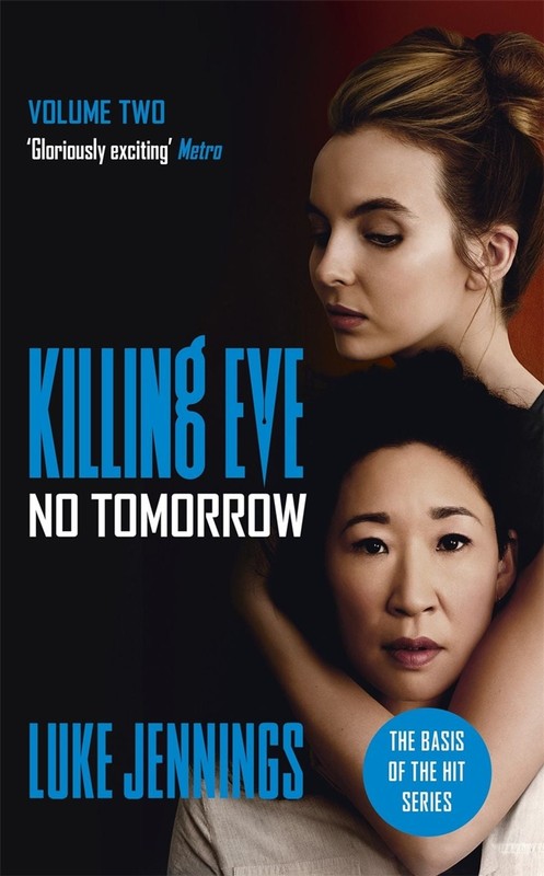 No Tomorrow: The basis for the BAFTA-winning Killing Eve TV series by Luke Jenni
