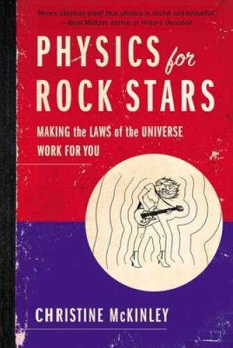 Physics for Rock Stars: Making the Laws of the Universe Work for You – VERY GOOD