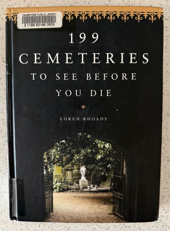 199 Cemeteries to See Before You Die by Loren Rhoads (2017, Hardcover)