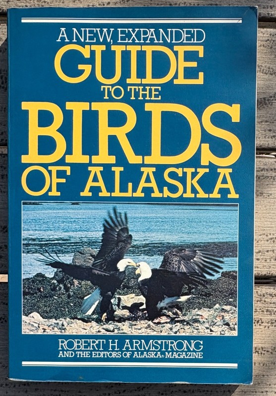 A New Expanded Guide to the Birds of Alaska Book by Robert H Armstrong Bird