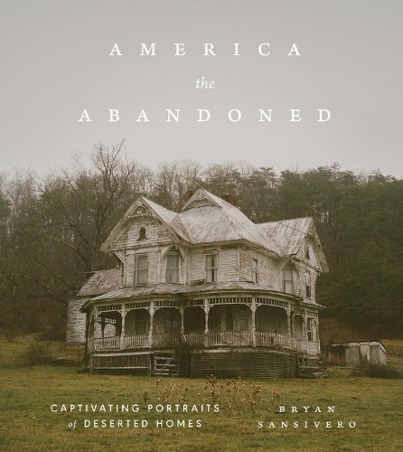 America the Abandoned: Captivating …, Sansivero, Brya