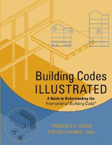 Building Codes Illustrated: A Guide to Understanding the Internation – VERY GOOD