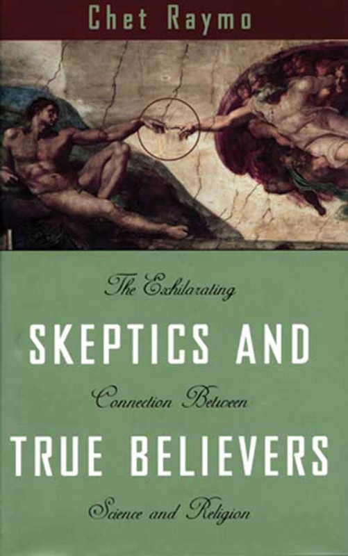 Skeptics and True Believers: The Exhilarating Connection Between Science and…
