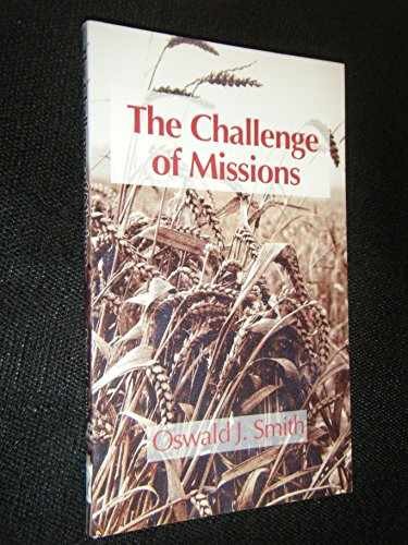 The Challenge of Missions – Paperback, by Oswald J. Smith – Very Good