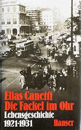 Die Fackel im Ohr: Lebensgeschichte 1921-1931 by Elias Canetti Book The Fast