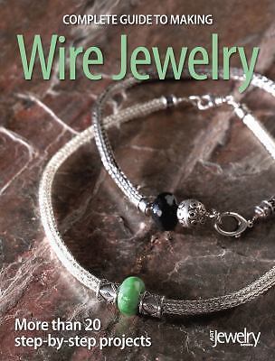 Complete Guide to Making Wire Jewelry by ART JEWELRY MAGAZINE