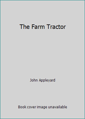 The Farm Tractor by John Appleyard