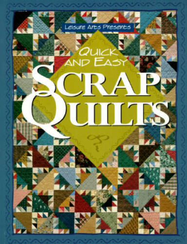 Leisure Arts Quick and Easy Scrap Quilts – Paperback By Leisure Arts – GOOD