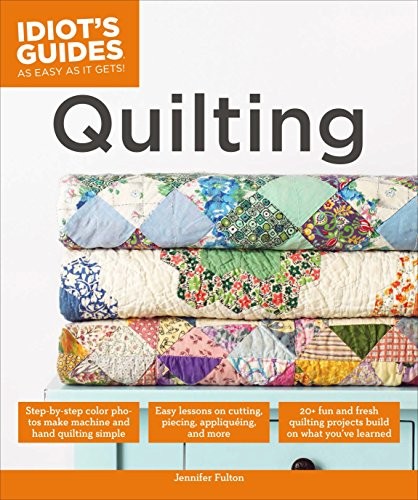 QUILTING (IDIOT’S GUIDES) By Jennifer Fulton **BRAND NEW**
