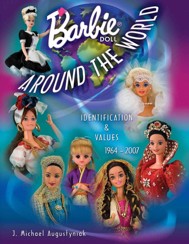 Barbie Doll Around the World 1964-2007: Identification & Values by Augustyniak