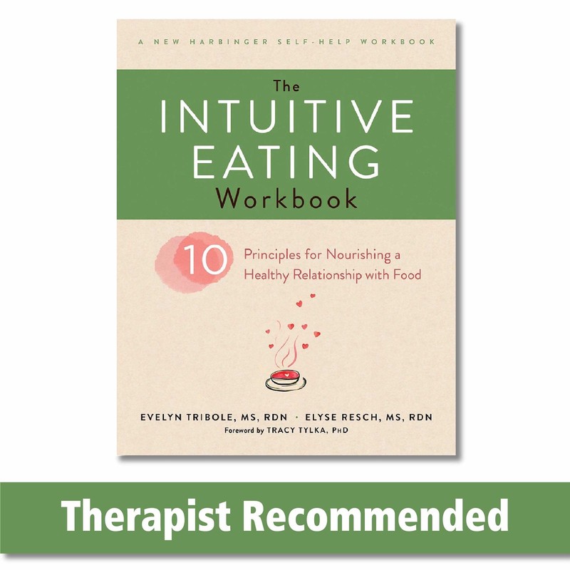 The Intuitive Eating Workbook: Ten Principles for Nourishing a Healthy Relat…