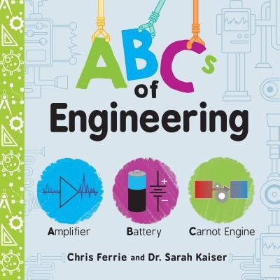 ABCs of Engineering (Baby University) by Ferrie, Chris, Kaiser, Sarah