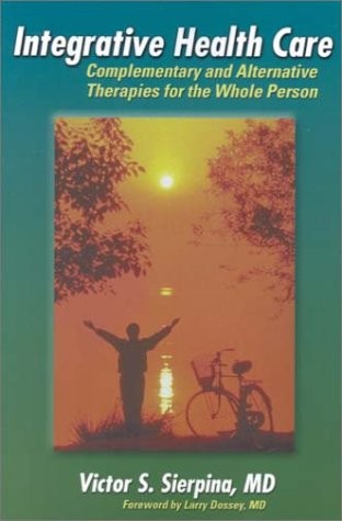 Integrative Health Care: Complementary and Alternative Therapies for the Who…