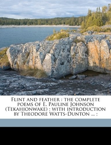 Flint and feather: the complete po… by Johnson, E Pauline Paperback / softback