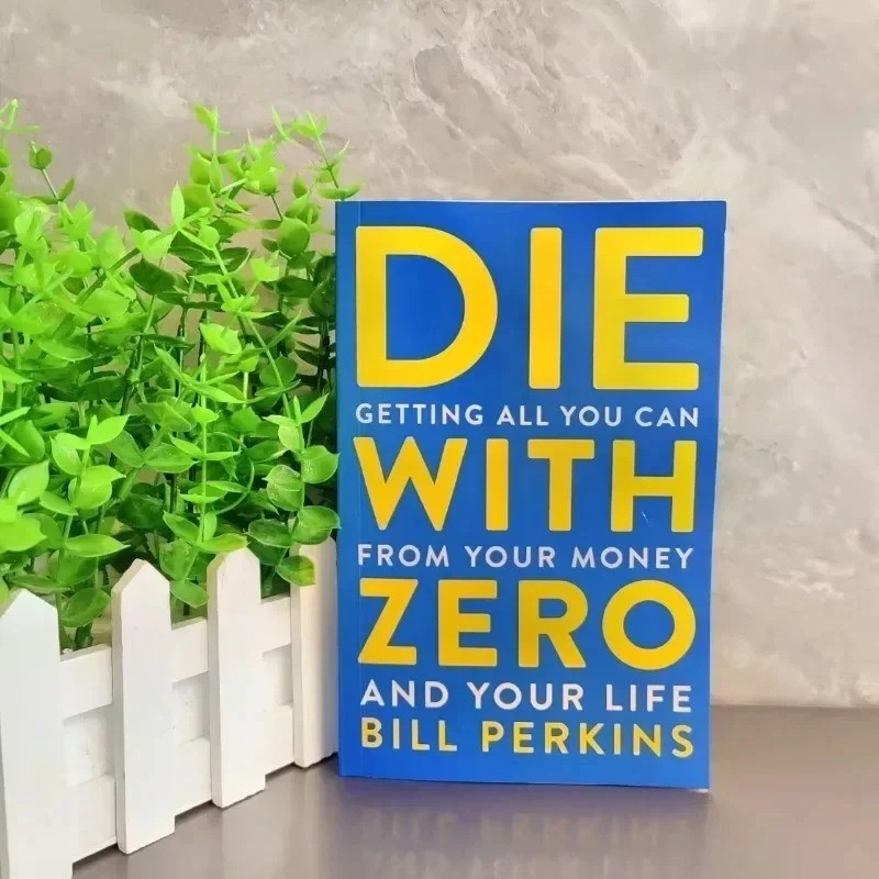 Die With Zero: Getting All You Can from Your Money and Your Life by Bill Perkins gallery