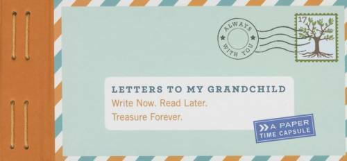 Letters to My Grandchild: Write Now. Read Later. Treasure Forever. – GOOD