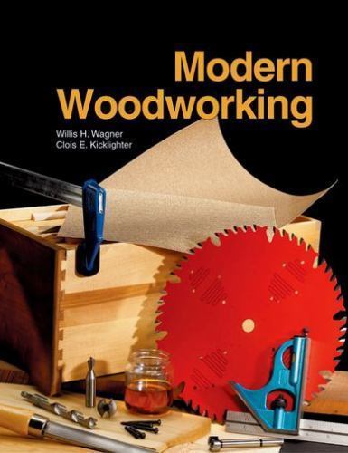 MODERN WOODWORKING By Willis H. Wagner & Kicklighter Clois E. Ed. D. - Hardcover