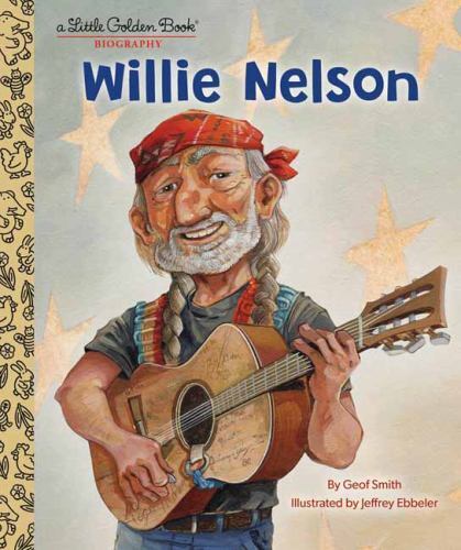Willie Nelson: A Little Golden Book Biography- 0593481895, Geof Smith, hardcover