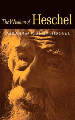 The Wisdom of Heschel by Heschel, Abraham Joshua