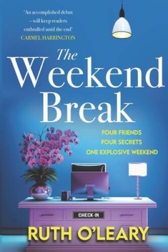 The Weekend Break: Four Friends, Four Secrets, One Explosive Weekend – VERY GOOD