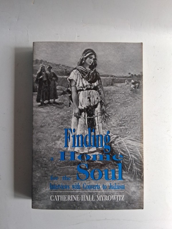 Finding a Home for the Soul Interviews with Converts to Judaism