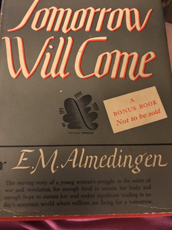 Tomorrow Will Come by E M Almedingen 1941 Little Brown Company Bonus Book HBDJ