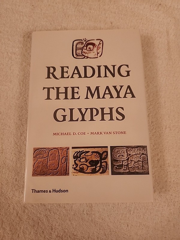Reading the Maya Glyphs By Michael D. Coe & Mark Van Stone