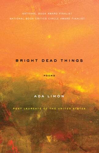 Bright Dead Things: Poems by Ada Limon: Used