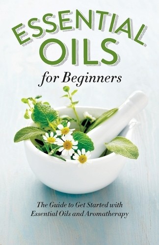 Althea Press Essential Oils for Beginners (Paperback)