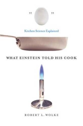 What Einstein Told His Cook: Kitchen Science Explained – Hardcover – VERY GOOD
