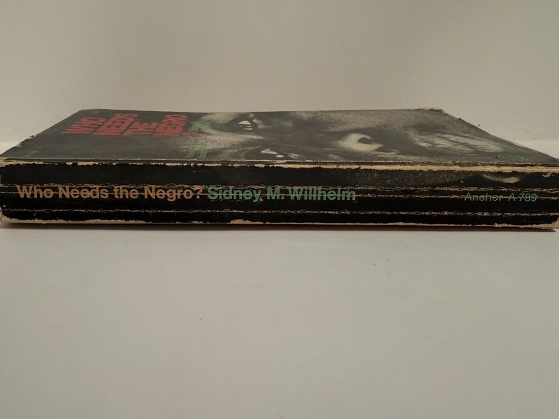 Who Needs the Negro? By Sidney M. Willhelm. See Description gallery