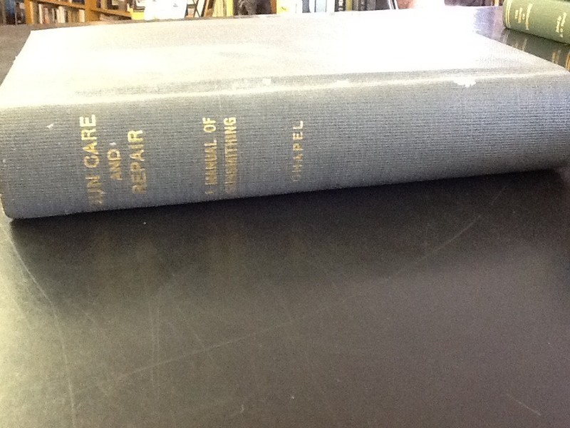 Gun Care and Repair, Charles Chapel, hc, 1943, New York gallery