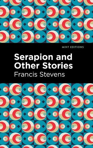 Francis Stevens Serapion and Other Stories (Paperback) Mint Editions (UK IMPORT)