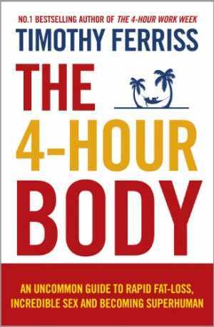 The 4-Hour Body: An Uncommon Guide – Paperback, by Ferriss Timothy – Very Good