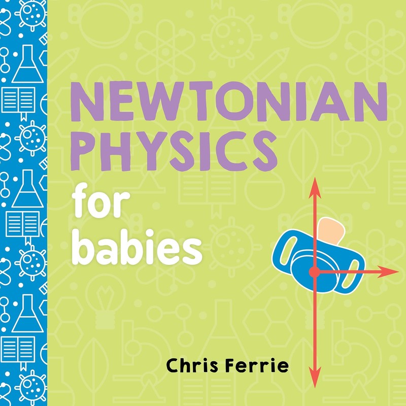 Newtonian Physics for Babies (Baby University) – board book Ferrie, Chris