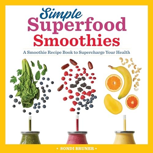 Simple Superfood Smoothies: A Smoothi…, Bruner, Sondi