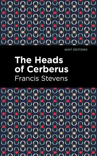 Francis Stevens The Heads of Cerberus (Paperback) Mint Editions