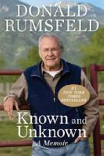 Known and Unknown: A Memoir by Rumsfeld, Donald
