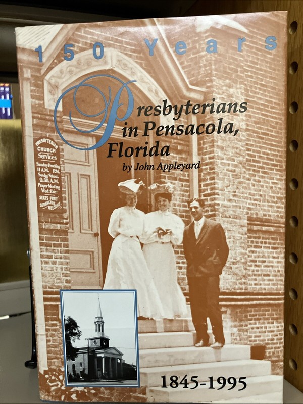 Presbyterians in Pensacola Florida 1845 – 1995 John Appleyard Hardcover