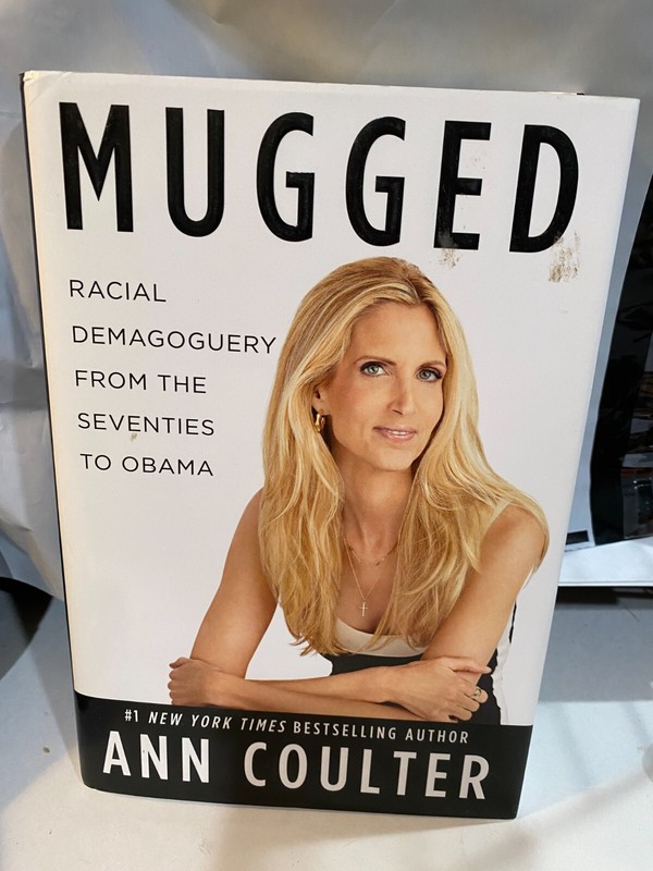 Mugged: Racial Demagoguery from the Seventies to Obama by Coulter, Ann hardcover