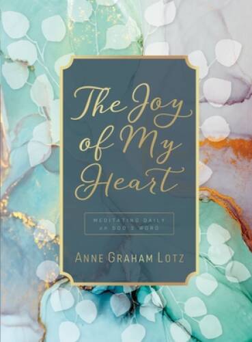 The Joy of My Heart: Meditating Daily on Gods Word – Hardcover – GOOD