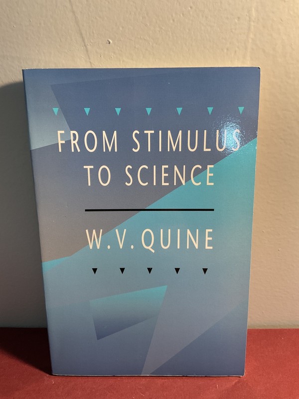 From Stimulus to Science W.V. Quine Harvard University Press Philosophy 1998